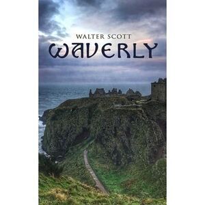 Waverly: Historical Novel -- Walter Scott
